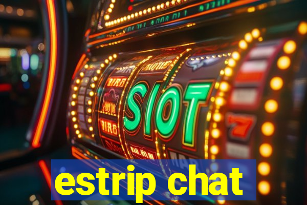 estrip chat